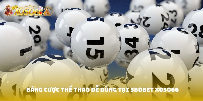 Bảng cược thể thao dễ dùng tại Sbobet Xoso66