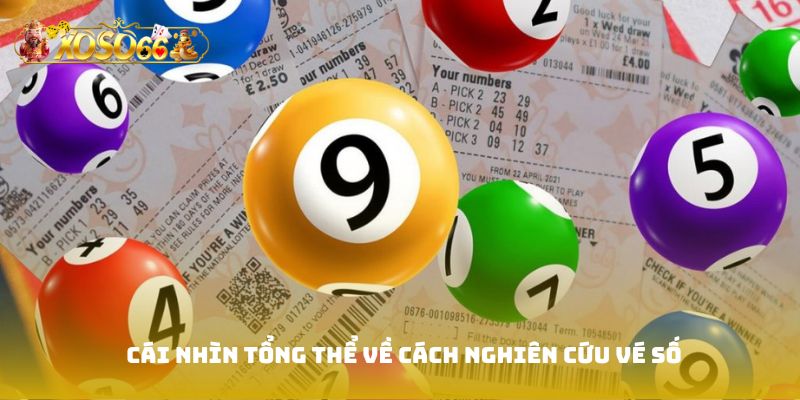 Cái nhìn tổng thể về cách nghiên cứu vé số