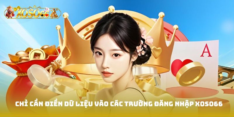 Ở bước này, bet thủ sẽ chỉ cần điền dữ liệu vào các ô đăng nhập Xoso66