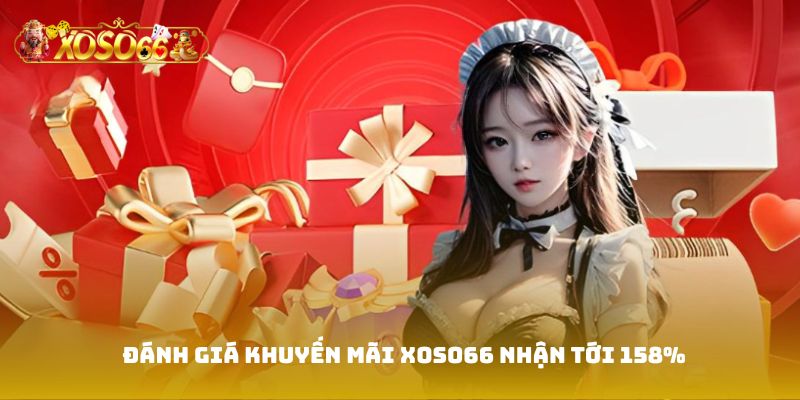 Đánh giá Khuyến mãi Xoso66 nhận tới 158%