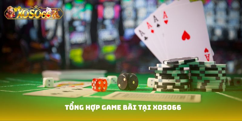 Tổng Hợp Game Bài Tại Xoso66