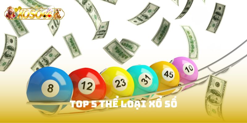 Top 5 thể loại xổ số