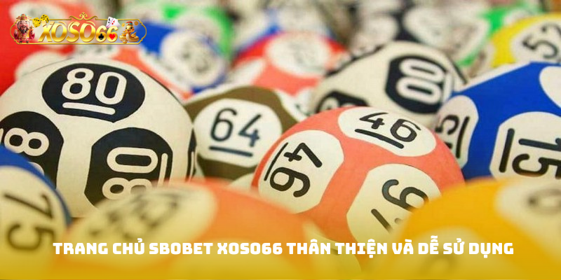Trang chủ Sbobet Xoso66 thân thiện và dễ sử dụng