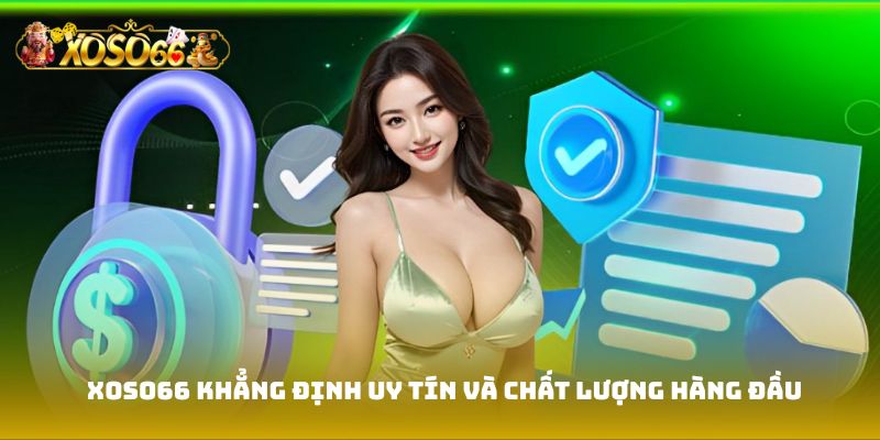 Xoso66 khẳng định uy tín và chất lượng hàng đầu